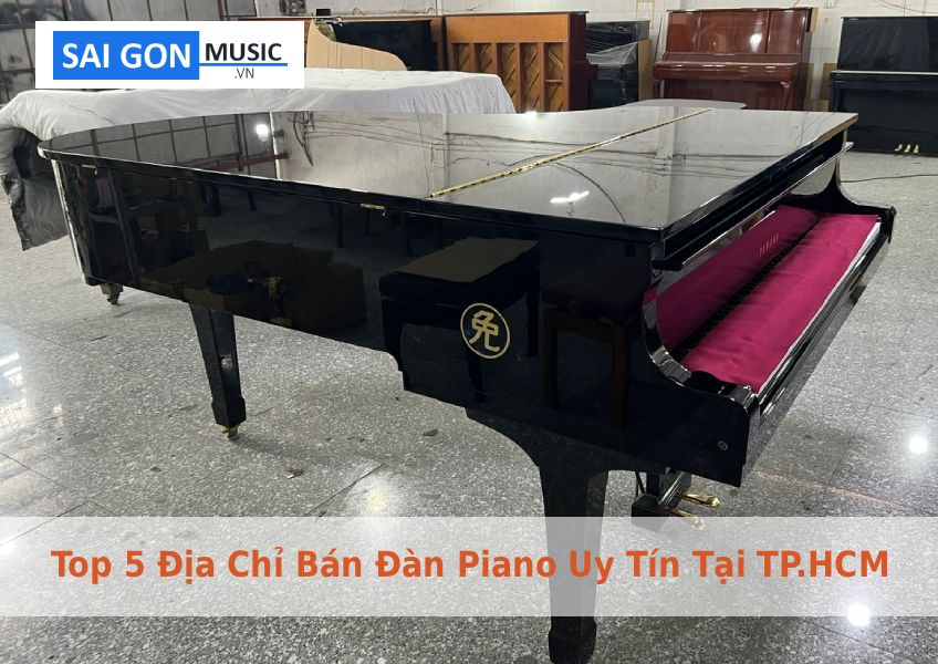 Top 5 địa chỉ bán đàn Piano uy tín và chất lượng tại TP.HCM